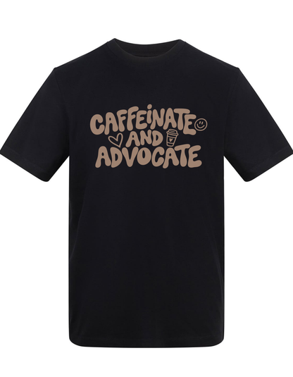 Adults Unisex ‘Caffeinate and Advocate’ Fitted style T-Shirt